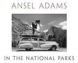 Ansel Adams in the National Parks: Photographs from America's Wild Places