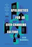 Apologetics for an Ever-Changing Culture: A Biblical and Culturally Relevant Approach to Talking About God