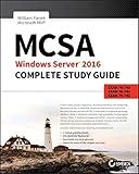 MCSA Windows Server 2016 Complete Study Guide: Exam 70-740, Exam 70-741, Exam 70-742 and Composite Upgrade Exam 70-743