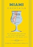 Miami Cocktails: An Elegant Collection of over 100 Recipes Inspired by the Magic City (Vibrant Cocktail Recipes For Miami Enthusiasts) (City Cocktails)