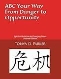 ABC Your Way from Danger to Opportunity: Spiritual Activism in Changing Times