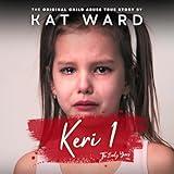 Keri 1: Child Abuse True Stories, Book 1