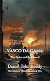 Vasco da Gama: The Spice and the Sword (The Explorer Chronicles Book 2)