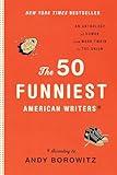 The 50 Funniest American Writers*: An Anthology of Humor from Mark Twain to The Onion