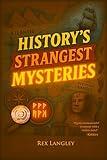 History's Strangest Mysteries: An Investigation For Young Readers