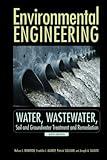 Environmental Engineering: Water, Wastewater, Soil and Groundwater Treatment and Remediation