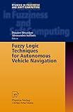 Fuzzy Logic Techniques for Autonomous Vehicle Navigation