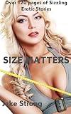 Size Matters: Size Matters Erotic Short Sex Stories Collection (Jake Strong Shorts)