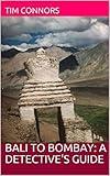 Bali to Bombay: A Detective's Guide (Detective Guides Book 1)