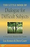 The Little Book of Dialogue for Difficult Subjects: A Practical, Hands-On Guide (Justice and Peacebuilding)