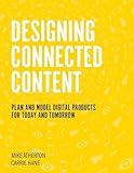 Designing Connected Content: Plan and Model Digital Products for Today and Tomorrow (Voices That Matter)