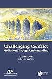 Challenging Conflict: Mediation Through Understanding