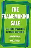 The Framemaking Sale: Sell More by Boosting Customer Confidence