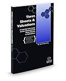 Term Sheets & Valuations: A Line by Line Look at the Intricacies of Term Sheets & Valuations