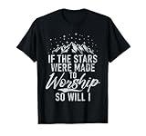 Christianity If The Stars Were Made To Worship So Will I God T-Shirt