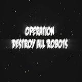 Operation Destroy All Robots (Sample Version)