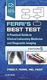 Ferri's Best Test: A Practical Guide to Clinical Laboratory Medicine and Diagnostic Imaging (Ferri's Medical Solutions)