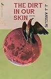 The Dirt in Our Skin
