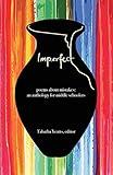 Imperfect: poems about mistakes: an anthology for middle schoolers