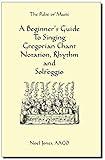 A Beginner's Guide to Reading Gregorian Chant Notation: Learning to recognize big neumes first makes reading from small missals and chant books easier in the future. (Gregorian Chant for Beginners)