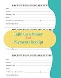 Child Care Money and Payments receipt: Simple And Easy Business Receipt Book For Babysitting And child care services | Home daycares or Small ... Organizer| Management Child Care Services