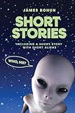 Short Stories: Including a Short Story with Short Aliens