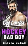 Off Limits With The Hockey Bad Boy: An Enemies to Lovers Sports Romance