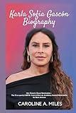 Karla Sofía Gascón Biography: Her Historic Oscar Nomination - The First openly LGBTQ+ Icon to Earn an Academy Award Nomination for Best Actress