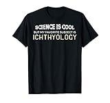 Funny Ichthyology for Science Geeks and Nerds T-Shirt