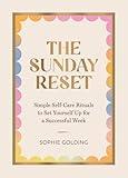 The Sunday Reset: Simple Self-Care Rituals to Set Yourself Up for a Successful Week
