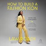 How to Build a Fashion Icon: Notes on Confidence from the World's Only Image Architect