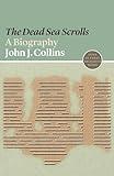 The Dead Sea Scrolls: A Biography (Lives of Great Religious Books)