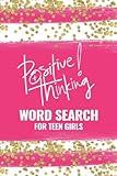 Positive Thinking Word Search For Teen Girls: Inspirational Word Search Book for Teens to Keep their Brain Active & Mind Relaxed with Positive, Uplifting & Good Vibes Words