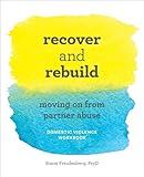 Recover and Rebuild Domestic Violence Workbook: Moving On from Partner Abuse