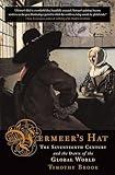 Vermeer's Hat: The Seventeenth Century and the Dawn of the Global World