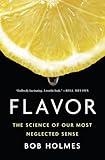 Flavor: The Science of Our Most Neglected Sense
