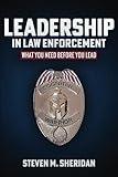 Leadership In Law Enforcement: What You Need Before You Lead