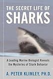 The Secret Life of Sharks: A Leading Marine Biologist Reveals the Mysteries o