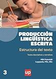 Producción lingüística escrita: estructura del texto, Parte A (Spanish Edition)
