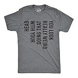 Crazy Dog Mens You Look Really Weird Doing That with Your Head T Shirt Funny Sarcasm Tee Head Turning Sarcastic T-Shirt for Guys Dark Heather Grey L