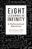 Eight Lessons on Infinity: A Mathematical Adventure