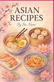 Asian Recipes by Na Nami