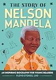 The Story of Nelson Mandela: An Inspiring Biography for Young Readers (The Story of Biographies)