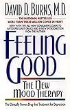 Feeling Good: Overcome Depression and Anxiety with Proven Techniques