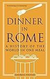 Dinner in Rome: A History of the World in One Meal