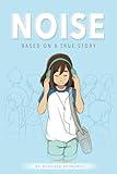 Noise: A graphic novel based on a true story