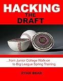 Hacking the Draft: From Junior College Walk-on to Big League Spring Training