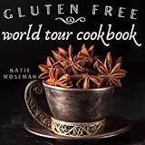 Gluten Free World Tour Cookbook: Internationally Inspired Gluten Free Recipes (Cooking Squared)