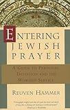 Entering Jewish Prayer: A Guide to Personal Devotion and the Worship Service