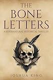 The Bone Letters: A Supernatural Historical Thriller